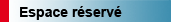 espace réservé